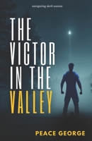 The Victor in the Valley: Navigating Dark Seasons B0FKZCTGNV Book Cover