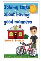 Johnny talks about having good manners 1981542957 Book Cover