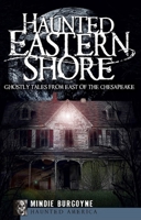Haunted Eastern Shore: Ghostly Tales from East of the Chesapeake 1596297204 Book Cover