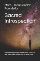 Sacred Introspection: An inner pilgrimage to meet your intuition and make your life a spiritual adventure B0CVFR6H5Q Book Cover