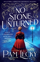 No Stone Unturned: An utterly addictive historical mystery (The Lucy Lawrence Mysteries) 1805086944 Book Cover