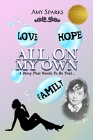 All on My Own: A Story that Needs To be Told... 195809188X Book Cover