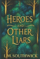 Heroes and Other Liars B0G1K3HW8Q Book Cover