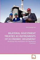Bilateral Investment Treaties as Instruments of Economic Hegemony 3639360966 Book Cover