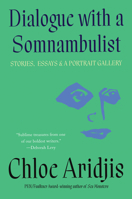 Dialogue with a Somnambulist: Stories, Essays & A Portrait Gallery 1646223004 Book Cover