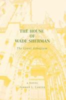 The House of Wade Sherman: The Great Schaziam 0595391753 Book Cover