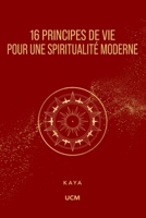 16 Principes de Vie pour une Spiritualité Moderne (French Edition) 2925095127 Book Cover