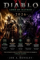 Diablo 4 Lord of Hatred 2026: Skovos Fully Exposed – Every Hidden Map & Secret Location Revealed, Unstoppable Paladin & Warlock Builds, Complete ... Cube Mastery & 100% Achievement Domination B0GZW84Y5H Book Cover