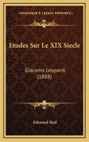 Etudes Sur Le XIX Siecle: Giacomo Leopardi (1888) 1120465486 Book Cover