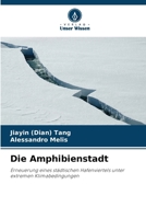 Die Amphibienstadt: Erneuerung eines städtischen Hafenviertels unter extremen Klimabedingungen (German Edition) 6205181657 Book Cover