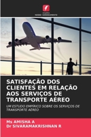 SATISFAÇÃO DOS CLIENTES EM RELAÇÃO AOS SERVIÇOS DE TRANSPORTE AÉREO: UM ESTUDO EMPÍRICO SOBRE OS SERVIÇOS DE TRANSPORTE AÉREO 6206332705 Book Cover