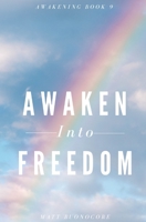 Awaken Into Freedom: Spiritual Poems & Self Help Affirmations for the Spiritual Seeker B09W6S92K3 Book Cover