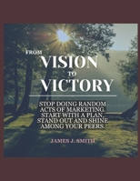 FROM VISION TO VICTORY: A GUIDE TO LAUNCHING YOUR BUSINESS B0CNTY6LJ6 Book Cover
