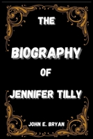 THE BIOGRAPHY OF JENNIFER TILLY B0DQJ8SDJR Book Cover