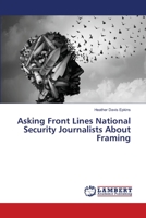 Asking Front Lines National Security Journalists About Framing 6139950619 Book Cover