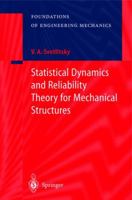 Statistical Dynamics and Reliability Theory for Mechanical Structures (Foundations of Engineering Mechanics) 3540442979 Book Cover