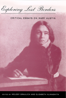 Exploring Lost Borders: Critical Essays on Mary Austin (Western Literature Series) 0874173353 Book Cover