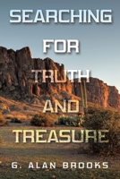 Searching for Truth and Treasure: An Adventure into a World of Treasure and Treachery 1669862011 Book Cover