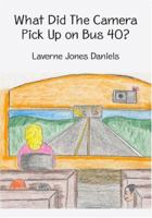 What Did The Camera Pick Up on Bus 40? 1419621505 Book Cover