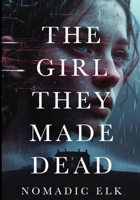 The Girl They Made Dead 1067280162 Book Cover