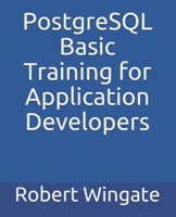 PostgreSQL Basic Training for Application Developers 1706557256 Book Cover