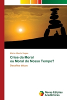 Crise da Moral ou Moral do Nosso Tempo? 6204192302 Book Cover