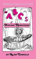 The ABCs of Disease Mongering: An Epidemic in 26 Letters (Pocket Policy Primer) 0978018230 Book Cover