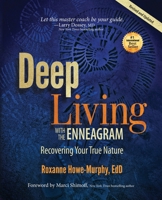 Deep Living with the Enneagram: Recovering Your True Nature (Revised and Updated) 0979384737 Book Cover