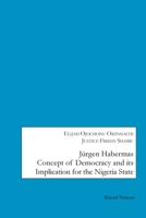 Jürgen Habermas Concept of Democracy and Implication for the Nigeria State 3962032770 Book Cover