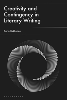 Creativity and Contingency in Literary Writing 135052266X Book Cover