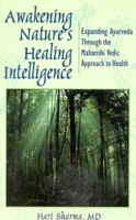 Awakening Nature's Healing Intelligence: Expanding Ayurveda Through the Maharishi Vedic Approach to Health 0914955357 Book Cover