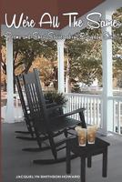 We're All the Same: Poems and Short Stories about Everyday Stuff 1987540026 Book Cover