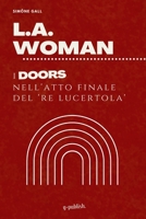 L.A. Woman: I Doors nell'atto finale del 'Re Lucertola' B0B3MHMGQ5 Book Cover