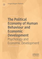 The Political Economy of Human Behaviour and Economic Development: Psychology and Economic Development 3031126688 Book Cover