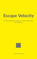 Escape Velocity: Im Bann der Beschleunigung - wie die digitale Welt uns ausbrennt (German Edition) 3695735023 Book Cover