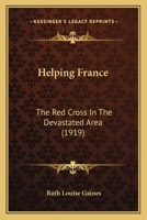 Helping France: The Red Cross in the Devastated Area 0548866643 Book Cover