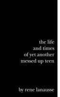 The Life and Times of Yet Another Messed Up Teen 1540312631 Book Cover