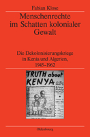 Menschenrechte Im Schatten Kolonialer Gewalt: Die Dekolonisierungskriege In Kenia Und Algerien 1945 1962 3486588842 Book Cover