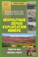 Géopolitique des ressources minières en Asie du Sud-Est: Guerre aux métaux rares B0BJMT5Q8Q Book Cover