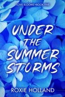 Under the Summer Storms (Love Blooms) 1918175063 Book Cover
