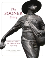 The Sooner Story: The University of Oklahoma, 1890–2015 0806199776 Book Cover