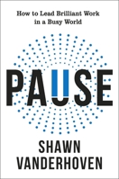 Pause: How to Slow Down, Create Space and Lead Brilliant Work 1911709666 Book Cover