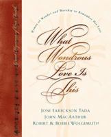 What Wondrous Love Is This: Hymns of Wonder and Worship to Remember His Love (Hymns of Love and Worship) 1581343663 Book Cover