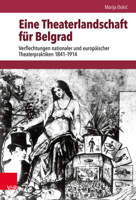 Eine Theaterlandschaft Fur Belgrad : Verflechtungen Nationaler und Europaischer Theaterpraktiken 1841-1914 3525310927 Book Cover