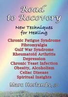 Road to Recovery: New Techniques for Healing 1481916912 Book Cover