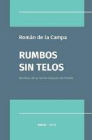 Rumbos Sin Telos: Residuos de la Nación Después del Estado 607974385X Book Cover