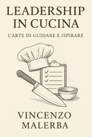Leadership in cucina (Italian Edition) B0G27GH7KB Book Cover
