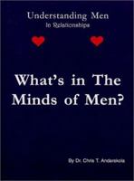 What's in the Minds of Men?: Understanding Men in Relationship 0971722102 Book Cover