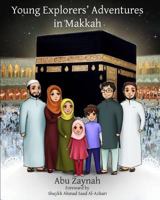 Young Explorers' Adventures in Makkah 1367579848 Book Cover