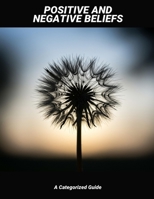 Positive And Negative Beliefs: A Categorized Guide B0FP8SJGW1 Book Cover